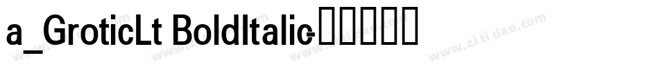 a_GroticLt BoldItalic字体转换